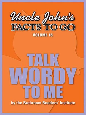 cover image of Uncle John's Facts to Go Talk Wordy to Me